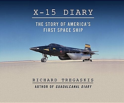 X-15 Diary: The Story of Americas First Spaceship (Audio CD)