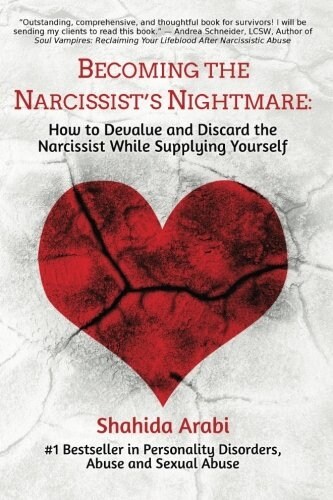 Becoming the Narcissists Nightmare: How to Devalue and Discard the Narcissist While Supplying Yourself (Paperback)