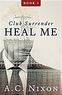 Heal Me: Club Surrender Book 1 (Paperback)