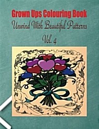 Grown Ups Colouring Book Unwind with Beautiful Patterns Vol. 4 Mandalas (Paperback)