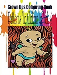 Grown Ups Colouring Book Patterns to Color in Vol. 4 Mandalas (Paperback)