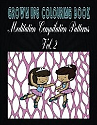 Grown Ups Colouring Book Meditation Compilation Patterns Vol. 2 Mandalas (Paperback)