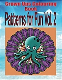 Grown Ups Colouring Book Patterns for Fun Vol. 2 Mandalas (Paperback)