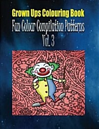 Grown Ups Colouring Book Fun Color Compilation Patterns Vol. 3 Mandalas (Paperback)