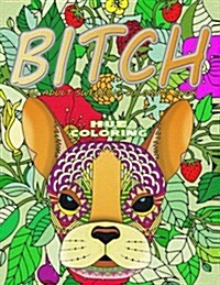 B*tch: An Adult Swearing Coloring Book (Paperback)