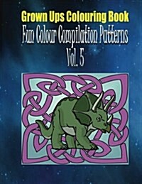 Grown Ups Colouring Book Fun Color Compilation Patterns Vol. 5 Mandalas (Paperback)