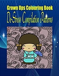 Grown Ups Colouring Book de-Stress Compilation Patterns Mandalas (Paperback)