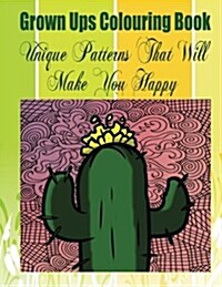 Grown Ups Colouring Book Unique Patterns That Will Make You Happy Mandalas (Paperback)