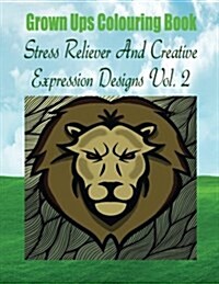 Grown Ups Colouring Book Stress Reliever and Creative Expression Designs Vol. 2 Mandalas (Paperback)