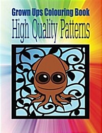 Grown Ups Colouring Book High Quality Patterns Mandalas (Paperback)