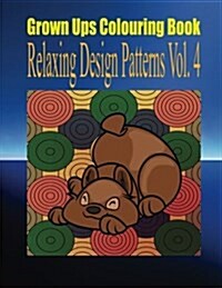 Grown Ups Colouring Book Relaxing Design Patterns Vol. 4 Mandalas (Paperback)