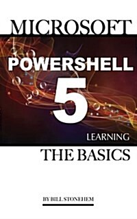 Microsoft Powershell 5: Learning the Basics (Paperback)