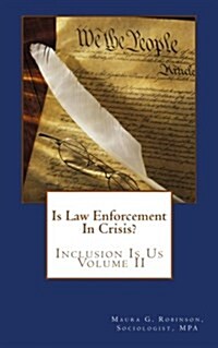 Is Law Enforcement in Crisis?: Inclusion Is Us Volume II (Paperback)