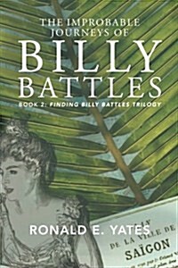 The Improbable Journeys of Billy Battles: Book 2, Finding Billy Battles Trilogy (Paperback)