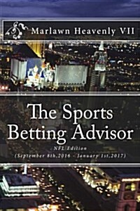 The Sports Betting Advisor: NFL Edition (September 8th,2016 - January 1st,2017) (Paperback)