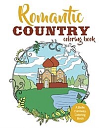 Romantic Country Coloring Book: A Charming Coloring Book for Adults with Scenic Wonders (Paperback)