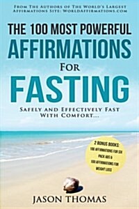 Affirmation the 100 Most Powerful Affirmations for Fasting 2 Amazing Affirmative Books Included for Six Pack ABS & for Perfect Weight Loss: Safely and (Paperback)