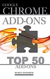 Google Chrome Add-Ons: Top 50 Add-Ons (Paperback)