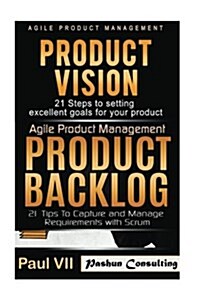 Agile Product Management: Product Vision & Product Backlog 21 Tips (Paperback)