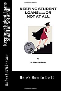 Keeping Student Loans Small or Not at All (Paperback)