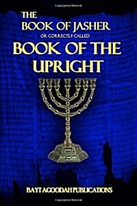 The Book of Jasher: Or Correctly Called Book Of The Upright (Paperback)