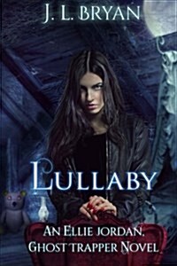 Lullaby: (Ellie Jordan, Ghost Trapper Book 7) (Paperback)