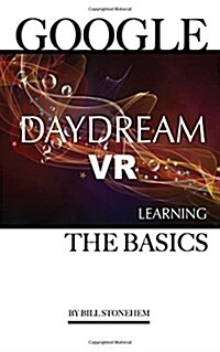 Google Daydream VR: Learning the Basics (Paperback)