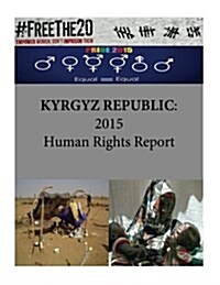 Kyrgyz Republic: 2015 Human Rights Report (Paperback)