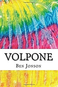 Volpone: Includes MLA Style Citations for Scholarly Secondary Sources, Peer-Reviewed Journal Articles and Critical Essays (Squi (Paperback)