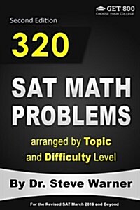 320 SAT Math Problems Arranged by Topic and Difficulty Level, 2nd Edition: For the Revised SAT March 2016 and Beyond (Paperback)