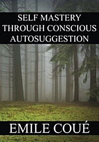 Self Mastery Through Conscious Autosuggestion (Paperback)