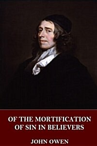 Of the Mortification of Sin in Believers (Paperback)