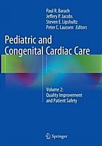 Pediatric and Congenital Cardiac Care : Volume 2: Quality Improvement and Patient Safety (Paperback, Softcover reprint of the original 1st ed. 2015)