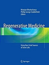 Regenerative Medicine : Using Non-Fetal Sources of Stem Cells (Paperback, Softcover reprint of the original 1st ed. 2015)