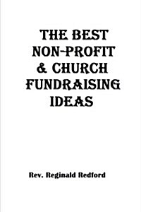 The Best Church and Non-Profit Fundraising Ideas (Paperback)