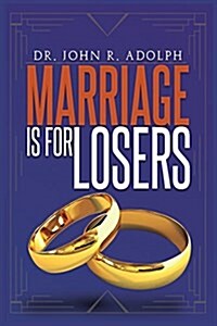 Marriage Is for Losers, Celibacy Is for Fools (Paperback)