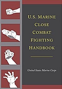 U.S. Marine Close Combat Fighting Handbook (Paperback)