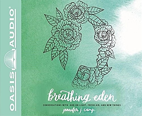 Breathing Eden: Conversations with God on Light, Fresh Air, and New Things (Audio CD)