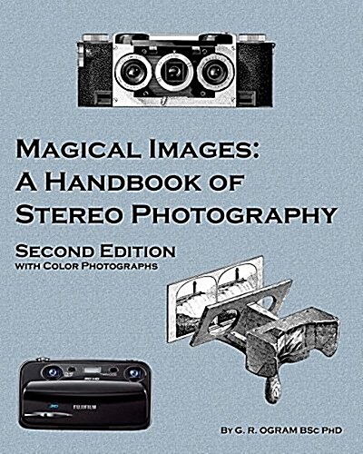 Magical Images (Color): A Handbook of Stereo Photography (Paperback, Second - Color)