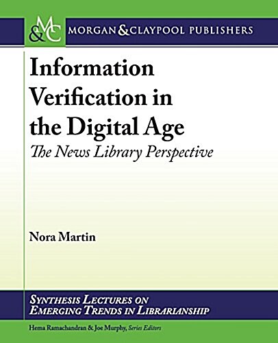 Information Verification in the Digital Age: The News Library Perspective (Paperback)