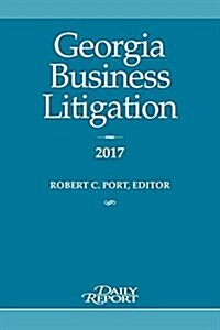 Georgia Business Litigation 2017 (Paperback)