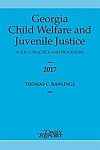 Georgia Child Welfare and Juvenile Justice 2017 (Paperback)