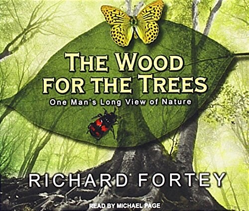 The Wood for the Trees: One Mans Long View of Nature (Audio CD)