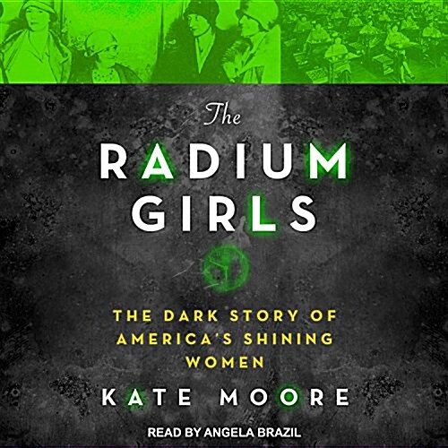 The Radium Girls: The Dark Story of Americas Shining Women (Audio CD)