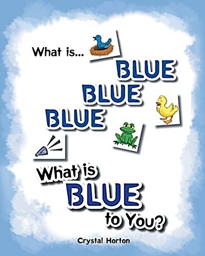 What Is Blue Blue Blue-What Is Blue to You (Paperback)