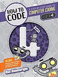 How to Code Level 4: A Step by Step Guide to Computer Coding (Paperback)