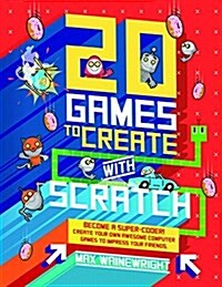 20 Games to Create with Scratch (Library Binding)