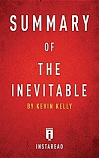 Summary of The Inevitable: by Kevin Kelly Includes Analysis (Paperback)