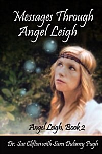 Messages Through Angel Leigh: Angel Leigh (Paperback)