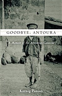 Goodbye, Antoura: A Memoir of the Armenian Genocide (Paperback)